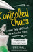 Controlled Chaos: Lessons They Didn't Teach You in Teacher School by Eric Hall