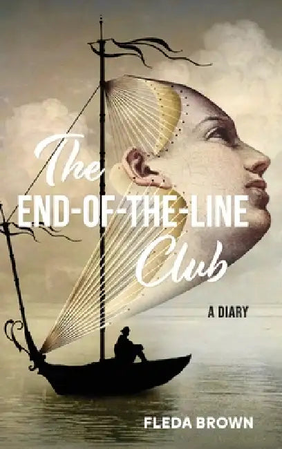 The End-of-the-Line Club: A Diary by Fleda Brown, Catrin Welz-Stein