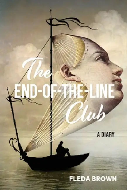 The End-of-the-Line Club: A Diary by Fleda Brown, Catrin Welz-Stein