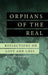 Orphans of the Real: Reflections on Love and Loss by Marilyn Charles