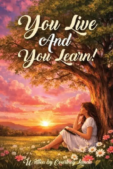 You Live and You Learn! by Courtney Lande