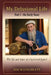 My Delusional Life Part 1 - The Early Years by Hal M. Goldblatt