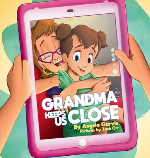 Grandma Keeps Us Close by Angela Garvin
