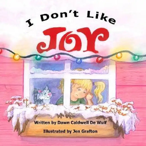 I Don't Like Joy by Dawn Caldwell de Wulf