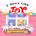 I Don't Like Joy by Dawn Caldwell de Wulf