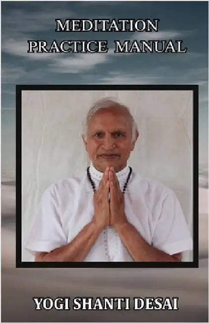 Meditation Practice Manual by Desai, Yogi Shanti