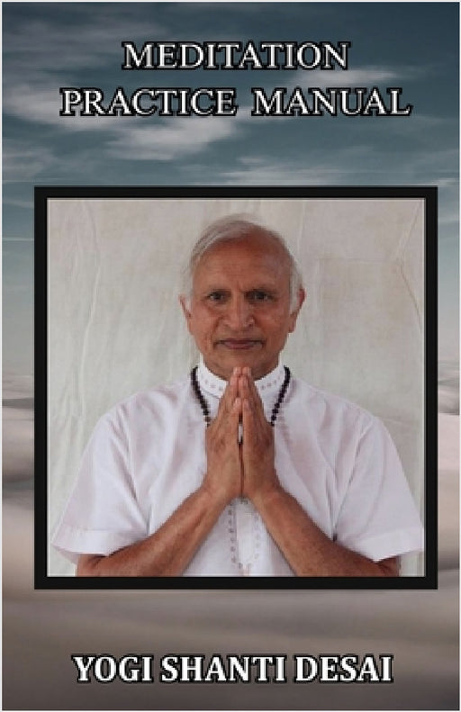 Meditation Practice Manual by Yogi Shanti Desai
