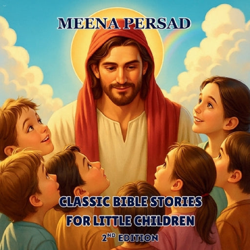 Classic Bible Stories for Little Children 2nd Edition by Meena Persad
