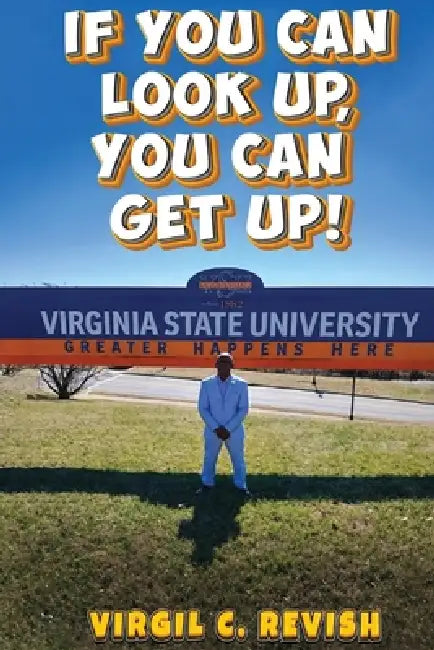 If You Can Look Up, You Can Get Up! by Virgil Revish