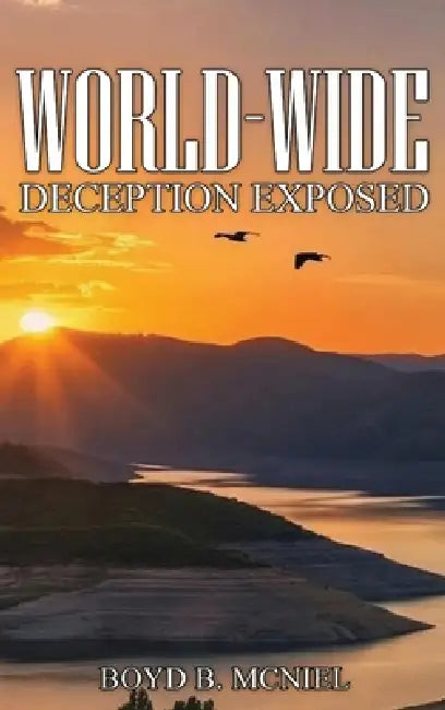 World-Wide Deception Exposed by Boyd B. McNiel