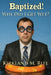Baptized! Why Did I Get Wet? by Kirkland M. Rite