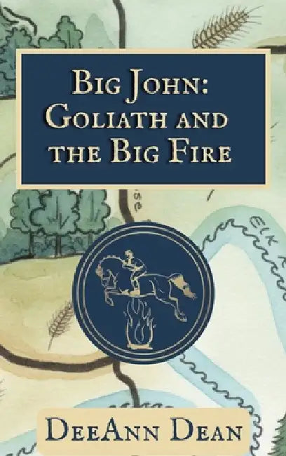 Big John: Goliath and the Big Fire by Deeann Dean