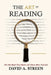 The Art of Reading: The One Book That Makes All Others More Valuable by David A. Streen