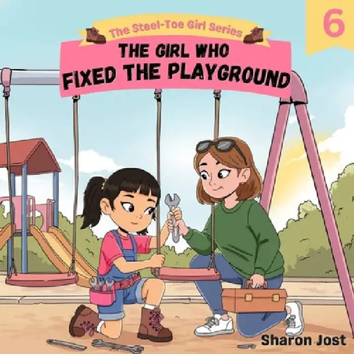 The Girl Who Fixed the Playground by Sharon Jost