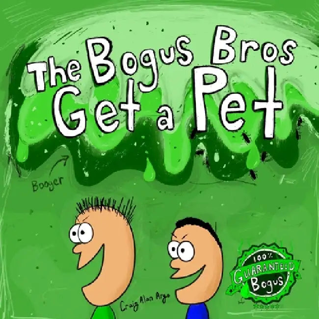 The Bogus Bros Get a Pet by Craig Alan Argo