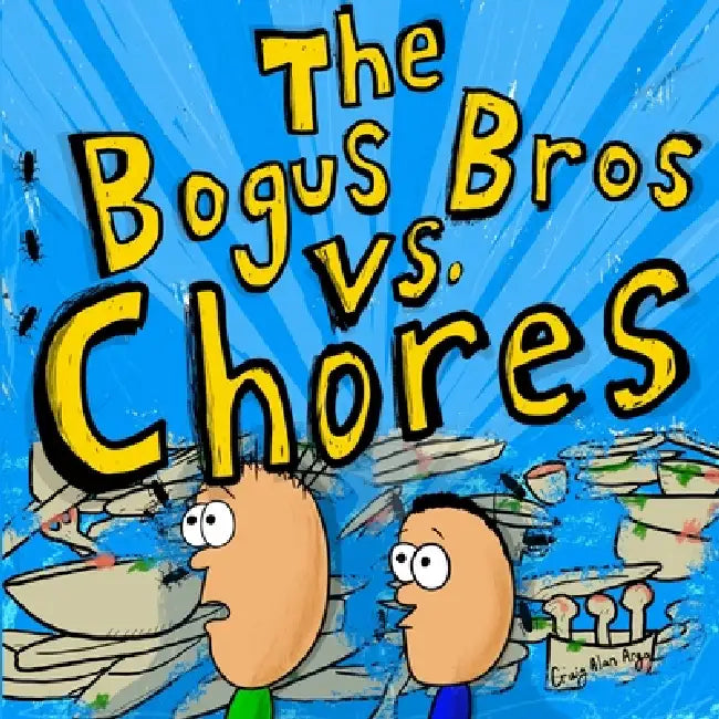 The Bogus Bros vs. Chores by Craig Alan Argo