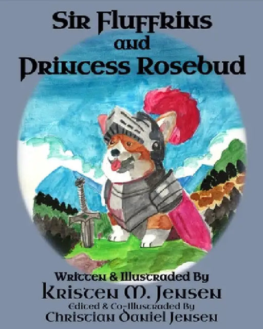 Princess Rosebud and Sir Fluffkins by Christian Daniel Jensen, Kristen Michelle Jensen