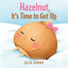 Hazelnut, It's Time to Get Up by Julia Erman