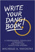 Write Your Dang Book!: A Cheerleading, Tough-Love Companion for First-Time Nonfiction Writers by Vandepas, Michelle a.