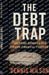 The Debt Trap: Escaping Bondage and Finding Financial Freedom 