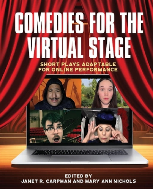 Comedies for the Virtual Stage: Short Plays Adaptable for Online Performance by Janet R. Carpman, Mary Ann Hubbard