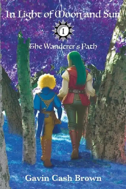In Light of Moon and Sun: The Wanderer's Path by Brown, Gavin Cash