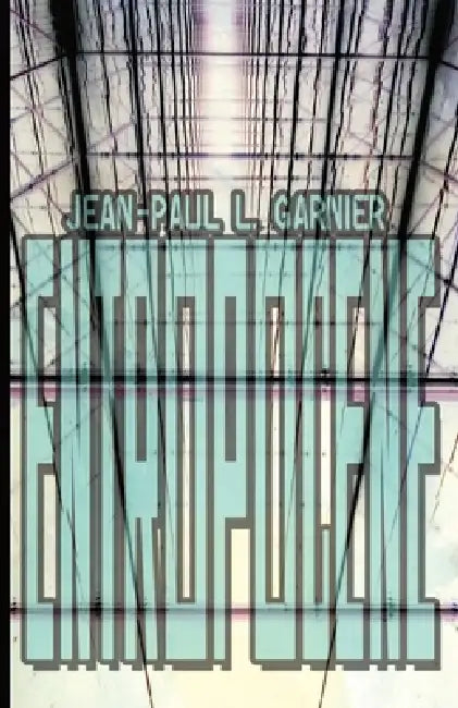Entropocene by Jean-Paul L. Garnier