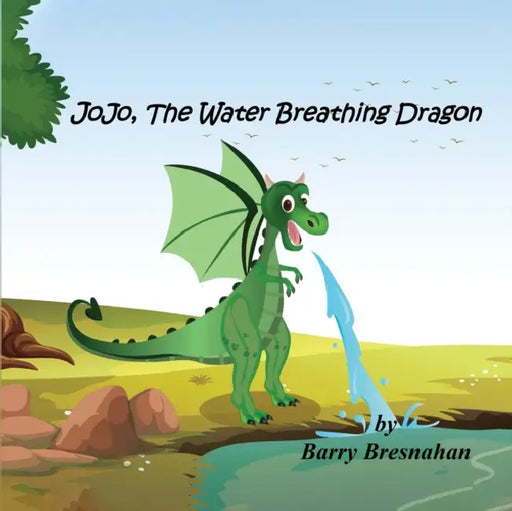 JoJo, The Water Breathing Dragon: A heartwarming tale of kindness, courage, and staying true to oneself by Barry Bresnahan