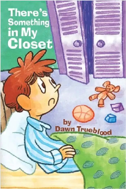 There's Something in My Closet by Trueblood, Dawn