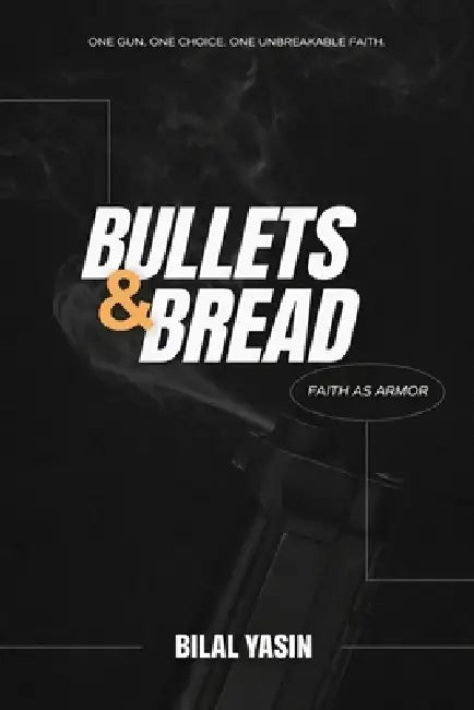 Bullets & Bread by Bilal Yasin