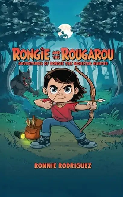 Rongie and the Rougarou: Adventures of Rongie - The Monster Hunter by Ronnie Rodriguez