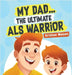 My Dad ... The Ultimate ALS Warrior by Mason, Kristen
