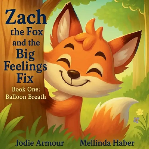 Zach and the Big Feelings Fix: Book One Balloon Breaths by Jodie Armour, Mellinda Haber