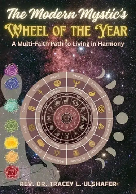 The Modern Mystic's Wheel of the Year: A Multi-Faith Path to Living in Harmony by Tracey L. Ulshafer
