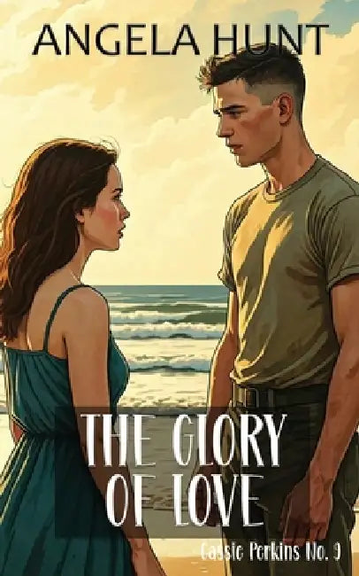 The Glory of Love by Angela Hunt