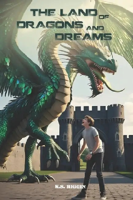 The Land of Dragons and Dreams: A Young Adult Fantasy Novel by Riggin, K. S.