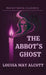 The Abbot's Ghost (Pocketbook Classics Annotated Edition) by Louisa May Alcott, Sahag Gureghian, Tracey Adlai