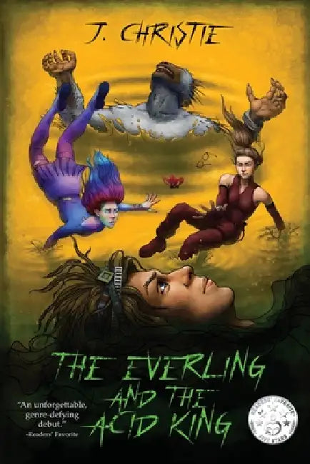 The Everling and the Acid King: The Everling Series, Book 1 by J. Christie