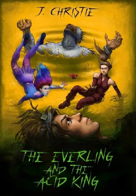 The Everling and the Acid King by J. Christie