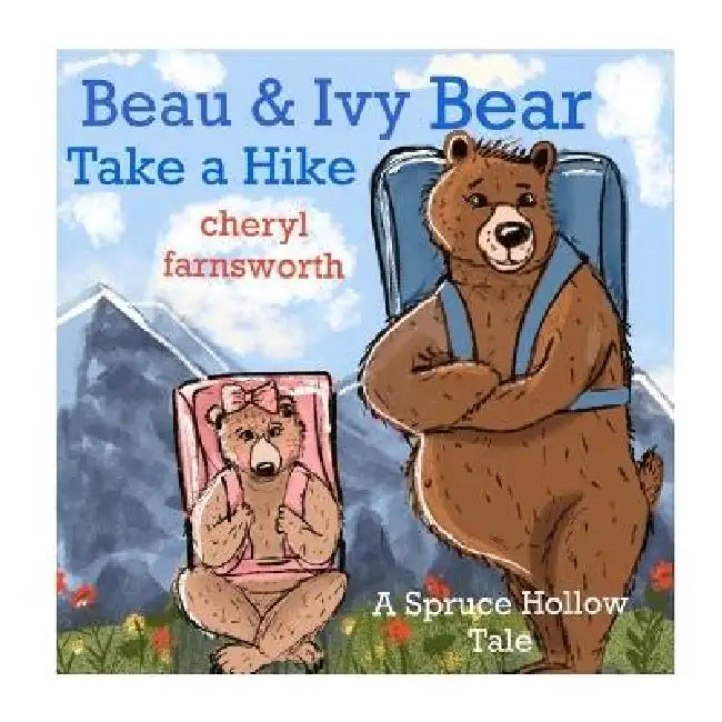 Beau & Ivy Bear Take A Hike by Cheryl Farnsworth