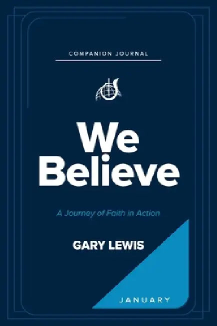 We Believe Companion Journal: A Journey of Faith in Action - January by Gary Lewis