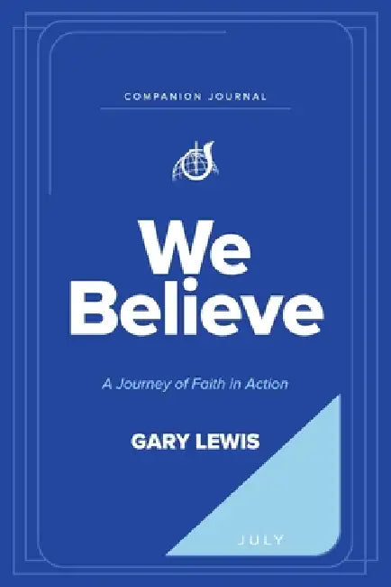 We Believe Companion Journal: A Journey of Faith in Action - July by Bishop Gary Lewis