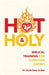 Hot & Holy: Biblical Training for Christian Dating by Jacob Dean Archer