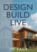 Design, Build, Live: A Blueprint to Building Your Custom Dream Home by Jw Sage