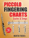 Piccolo Fingering Charts, Scales & Songs: A Complete Beginner's Reference for Playing the Piccolo by Martin Freres