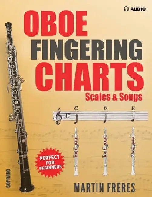 Oboe Fingering Charts, Scales & Songs: A Complete Beginner's Reference for the Oboe by Martin Freres