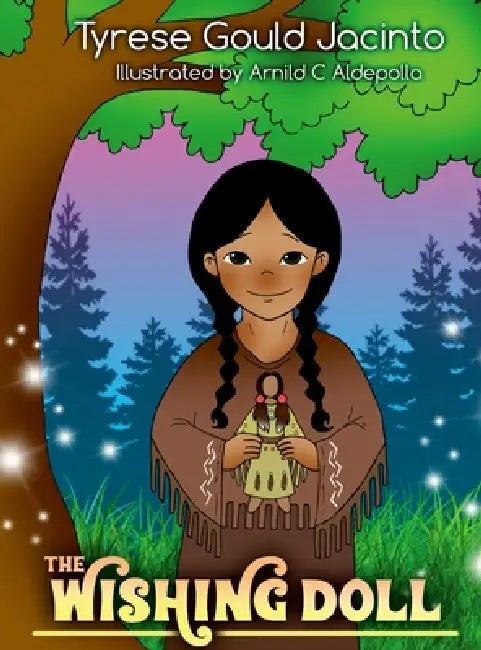 The Wishing Doll: An Indigenous Tale of Wisdom, Wonder, and Wishes by Tyrese Gould Jacinto
