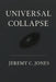 Universal Collapse Theory: A Meta-Outlook on Reality by Jeremy C. Jones