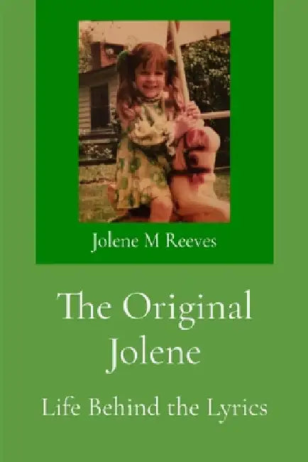 The Original Jolene: Life Behind the Lyrics by Reeves, Jolene M.
