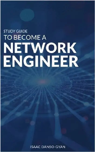 Study Guide to Become a Network Engineer by Danso-Gyan, Isaac